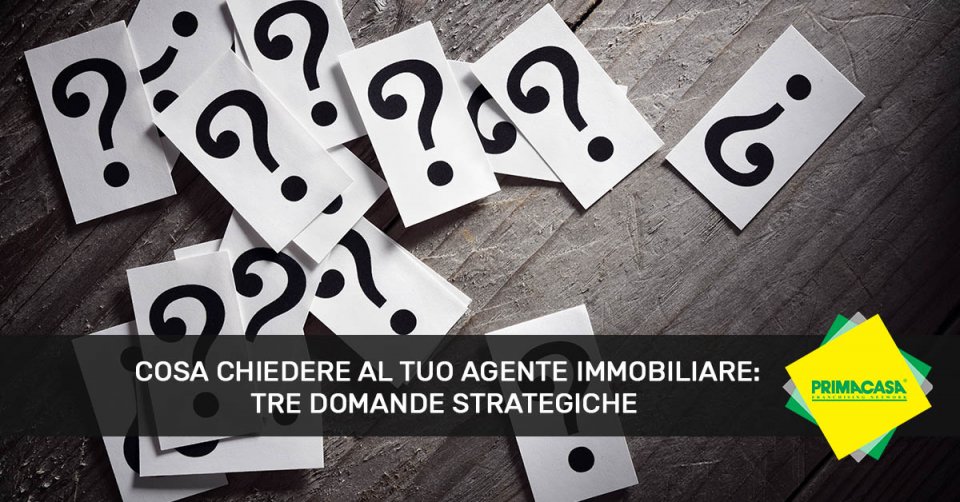 Cinque cose da chiedere al tuo agente immobiliare