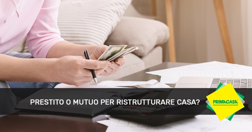 Prestito o mutuo per ristrutturare casa?